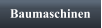 Baumaschinen